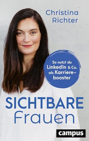 Sichtbare Frauen: So nutzt du LinkedIn & Co. als Karrierebooster So nutzt du LinkedIn & Co. als K...