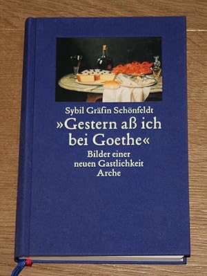 "Gestern aß ich bei Goethe" Bilder einer neuen Gastlichkeit.