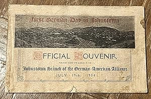 First German Day in Johnstown: Official Souvenir; July 19, 1904 Offizielles Souvenir Fur Die Feie...