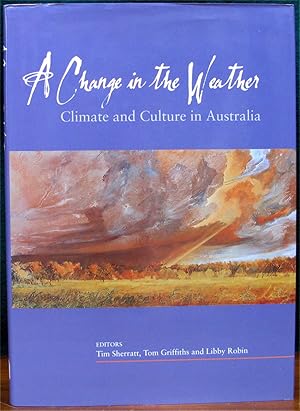 Image du vendeur pour A CHANGE IN THE WEATHER. Climate and Culture in Australia. mis en vente par The Antique Bookshop & Curios (ANZAAB)