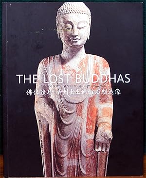 Seller image for THE LOST BUDDHAS. Chinese Buddhist Sculpture From Qingzhou. for sale by The Antique Bookshop & Curios (ANZAAB)
