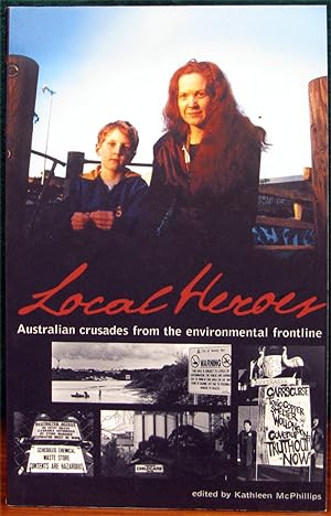 Seller image for LOCAL HEROES. Australian Crusades from the Environmental Frontline. for sale by The Antique Bookshop & Curios (ANZAAB)