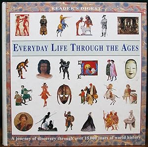 Seller image for EVERYDAY LIFE THROUGH THE AGES. A journey of discovery through over 15,000 years of world history. for sale by The Antique Bookshop & Curios (ANZAAB)