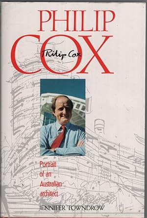 Philip Cox : Portrait of an Australian Architect