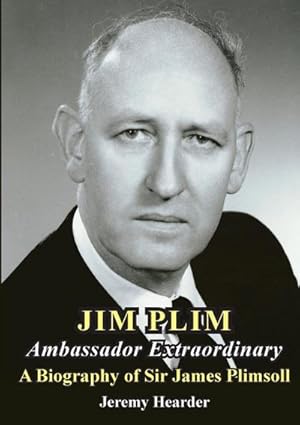 Seller image for JIM PLIM Ambassador Extraordinary : A Biography of Sir James Plimsoll for sale by AHA-BUCH GmbH