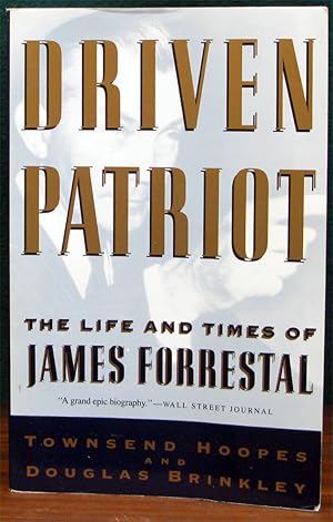 Imagen del vendedor de DRIVEN PATRIOT. The Life and Times of James Forrestal. a la venta por The Antique Bookshop & Curios (ANZAAB)