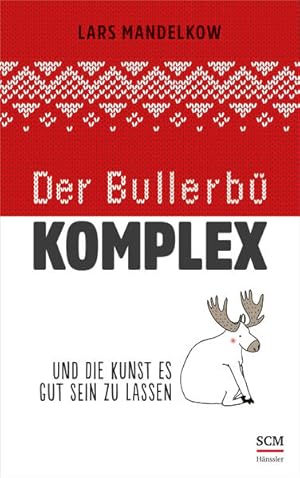 Image du vendeur pour Der Bullerb-Komplex: Und die Kunst es gut sein zu lassen mis en vente par Express-Buchversand