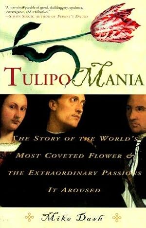 Imagen del vendedor de Tulipomania: The Story of the World's Most Coveted Flower and the Extraordinary Passions It Aroused a la venta por WeBuyBooks