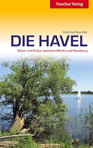 Bild des Verkufers fr Die Havel - Natur und Kultur zwischen Mritz und Havelberg (Trescher-Reisefhrer) zum Verkauf von Studibuch