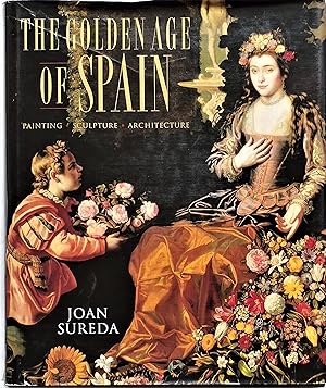 Bild des Verkufers fr The Golden Age of Spain: Painting, Sculpture, Architecture zum Verkauf von PKRD