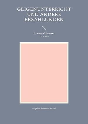Bild des Verkufers fr Geigenunterricht und andere Erzhlungen : Avantgardeliteratur (2. Aufl.) zum Verkauf von Smartbuy