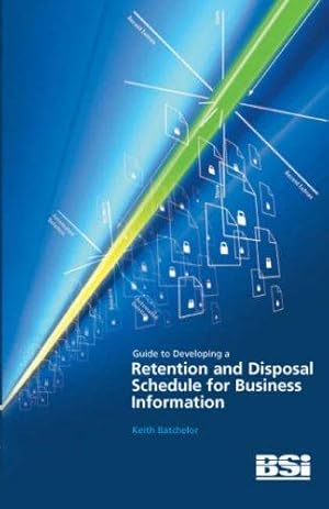 Seller image for Guide to Developing a Retention and Disposal Schedule for Business Information for sale by WeBuyBooks