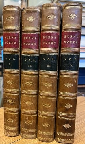 Imagen del vendedor de The Works of Robert Burns; with an Account of His Life and a Criticism on his Writings, to which are Prefixed some Observations on the Character and Condition of the Scottish Peasantry a la venta por Foster Books - Stephen Foster - ABA, ILAB, & PBFA