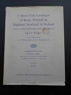 Seller image for A SHORT-TITLE CATALOGUE OF BOOKS PRINTED IN ENGLAND, SCOTLAND, & IRELAND AND OF ENGLISH BOOKS PRINTED ABROAD 1475-1640. Second Edition, Revised & Enlarged. Volume 2: I-Z. for sale by J. R. Young