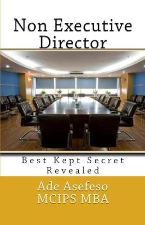 Bild des Verkufers fr Non Executive Director: Best Kept Secret Revealed: Volume 1 (CEO Guide) zum Verkauf von WeBuyBooks 2