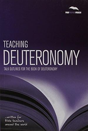 Bild des Verkufers fr Teaching Deuteronomy: Talk outlines for the book of Deuteronomy (Pray, Prepare, Preach) zum Verkauf von WeBuyBooks 2