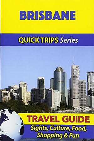 Bild des Verkufers fr Brisbane Travel Guide (Quick Trips Series): Sights, Culture, Food, Shopping & Fun zum Verkauf von WeBuyBooks 2