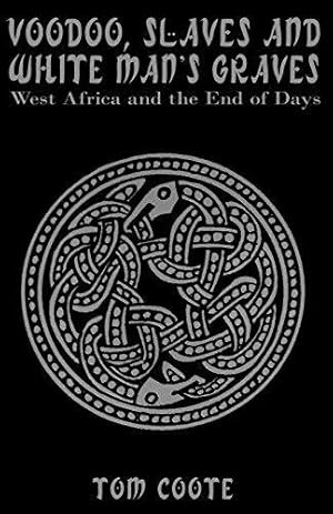 Seller image for Voodoo, Slaves and White Man's Graves: West Africa and the End of Days for sale by WeBuyBooks 2