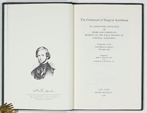 Seller image for The Centennial of Surgical Anesthesia. An Annotated Catalogue of Books and Pamphlets Bearing on the Early History of Surgical Anesthesia. Exibited at the Yale Medical Library October 1946. for sale by Antiq. F.-D. Shn - Medicusbooks.Com