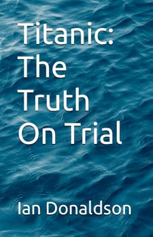 Immagine del venditore per Titanic: The Truth On Trial venduto da WeBuyBooks 2