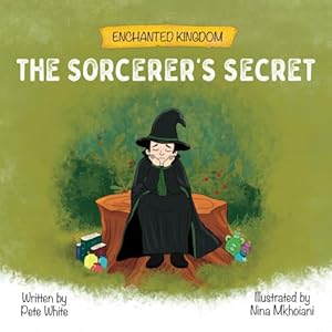 Immagine del venditore per The Sorcerers Secret: A Picture Book About Emotional Resilience (The Enchanted Kingdom) venduto da WeBuyBooks 2