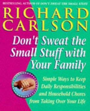 Imagen del vendedor de Don't Sweat the Small Stuff with Your Family: Simple ways to Keep the Little Things from Overtaking Your Life a la venta por WeBuyBooks 2