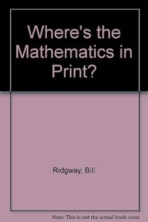 Seller image for Where's the Mathematics in Print? for sale by WeBuyBooks 2