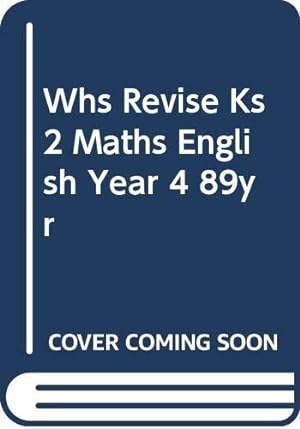 Seller image for WHS Revise KS2 Maths & English Year 4 (8-9yrs) for sale by WeBuyBooks 2
