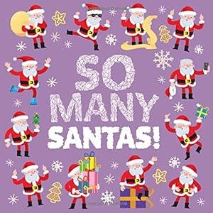 Bild des Verkufers fr So Many Santas!: A Fun Festive Rhyming Book for 2-5 Year Olds zum Verkauf von WeBuyBooks 2