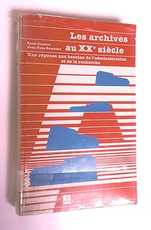 Seller image for Les archives au XXe sicle: une rponse aux besoins de l'administration et de la recherche for sale by Livresse