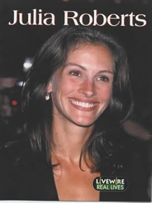 Image du vendeur pour Livewire Real Lives Julia Roberts (Livewires) mis en vente par WeBuyBooks 2