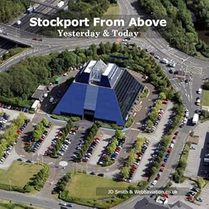 Bild des Verkufers fr Stockport from Above: Yesterday and Today zum Verkauf von WeBuyBooks