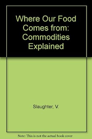 Seller image for Where Our Food Comes from: Commodities Explained for sale by WeBuyBooks 2