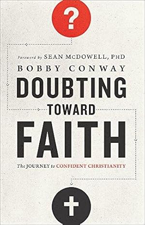 Seller image for Doubting Toward Faith: The Journey to Confident Christianity for sale by WeBuyBooks