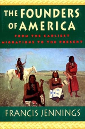 Immagine del venditore per Founders of America : How Indians Discovered the Land, Pioneered in It, and Created Great Classical Civilizations; How They Were Plunged into A D venduto da GreatBookPricesUK