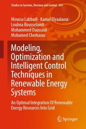 Immagine del venditore per Modeling, Optimization and Intelligent Control Techniques in Renewable Energy Systems : An Optimal Integration of Renewable Energy Resources into Grid venduto da GreatBookPricesUK