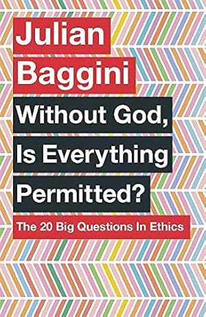 Bild des Verkufers fr Without God, Is Everything Permitted?: The 20 Big Questions in Ethics zum Verkauf von WeBuyBooks