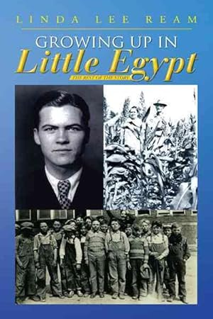 Bild des Verkufers fr Growing Up in Little Egypt : The Rest of the Story zum Verkauf von GreatBookPricesUK