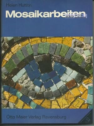 Mosaikarbeiten. Gestaltungsvorschläge und Arbeitstechniken