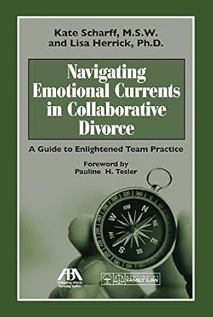 Imagen del vendedor de Navigating Emotional Currents in Collaborative Divorce: A Guide to Enlightened Team Practice a la venta por WeBuyBooks