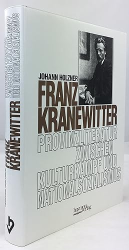 Franz Kranewitter (1860 - 1838). Provinzliteratur zwischen Kulturkampf und Nationalsozialismus.