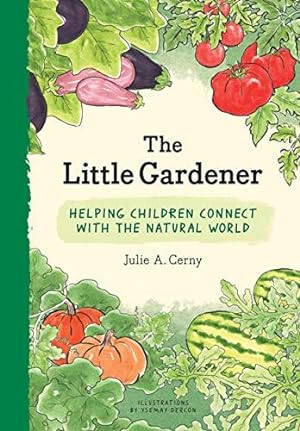 Bild des Verkufers fr The Little Gardener: Helping Children Connect with the Natural World: 1 zum Verkauf von WeBuyBooks