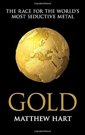 Seller image for Gold: Inside the Race for the World's Most Seductive Metal for sale by WeBuyBooks