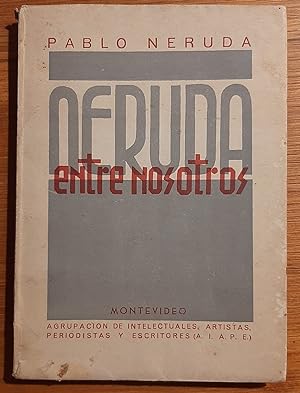 Neruda entre nosotros - Firmado por Pablo Neruda