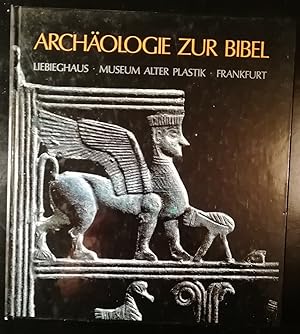 Archäologie zur Bibel. Kunstschätze aus den biblischen Ländern. Mit 493 Schwarzweißabbildungen un...