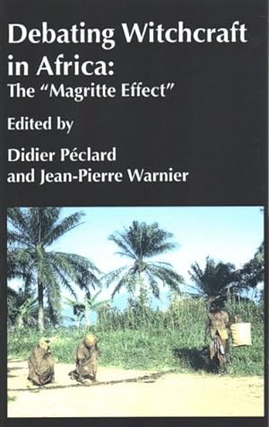 Image du vendeur pour Debating Witchcraft in Africa : The "Magritte Effect" mis en vente par GreatBookPricesUK