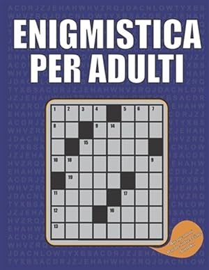 Immagine del venditore per Enigmistica per Adulti: Parole Intrecciate, Sudoku, Anagrammi - Passatempo per Tenere Allenata la Mente - Soluzioni Incluse venduto da GreatBookPricesUK