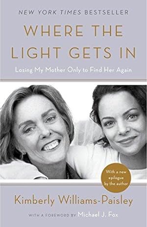 Seller image for Where the Light Gets in: Losing My Mother Only to Find Her Again for sale by WeBuyBooks