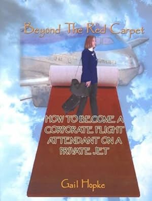 Image du vendeur pour Beyond the Red Carpet : How to Become a Corporate Flight Attendant on a Private Jet mis en vente par GreatBookPricesUK