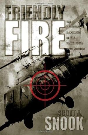 Seller image for Friendly Fire " The Accidental Shootdown of U.S. Black Hawks over Northern Iraq for sale by WeBuyBooks